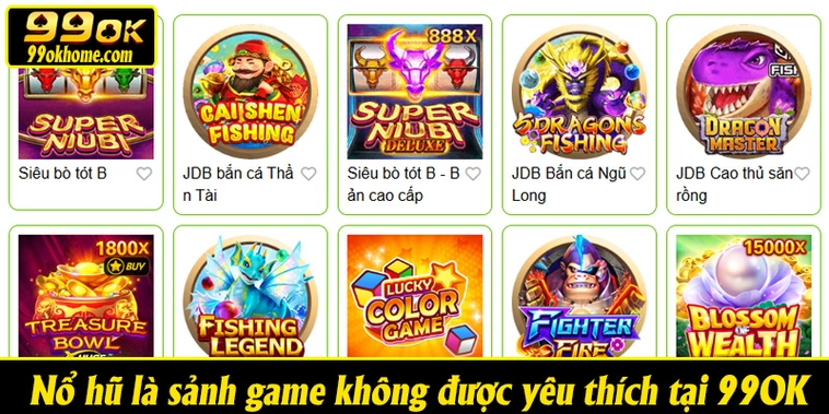 Nổ hũ là sảnh game không được yêu thích tại 99OK